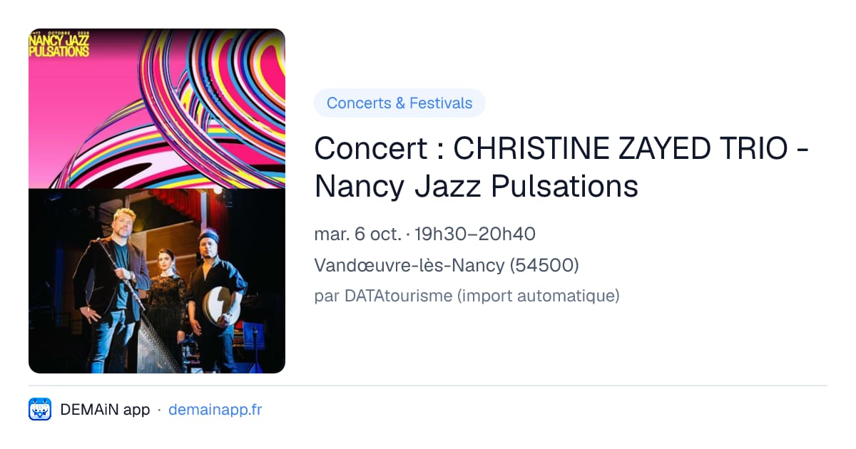 Concert : CHRISTINE ZAYED TRIO - Nancy Jazz Pulsations — Vandœuvre-lès-Nancy