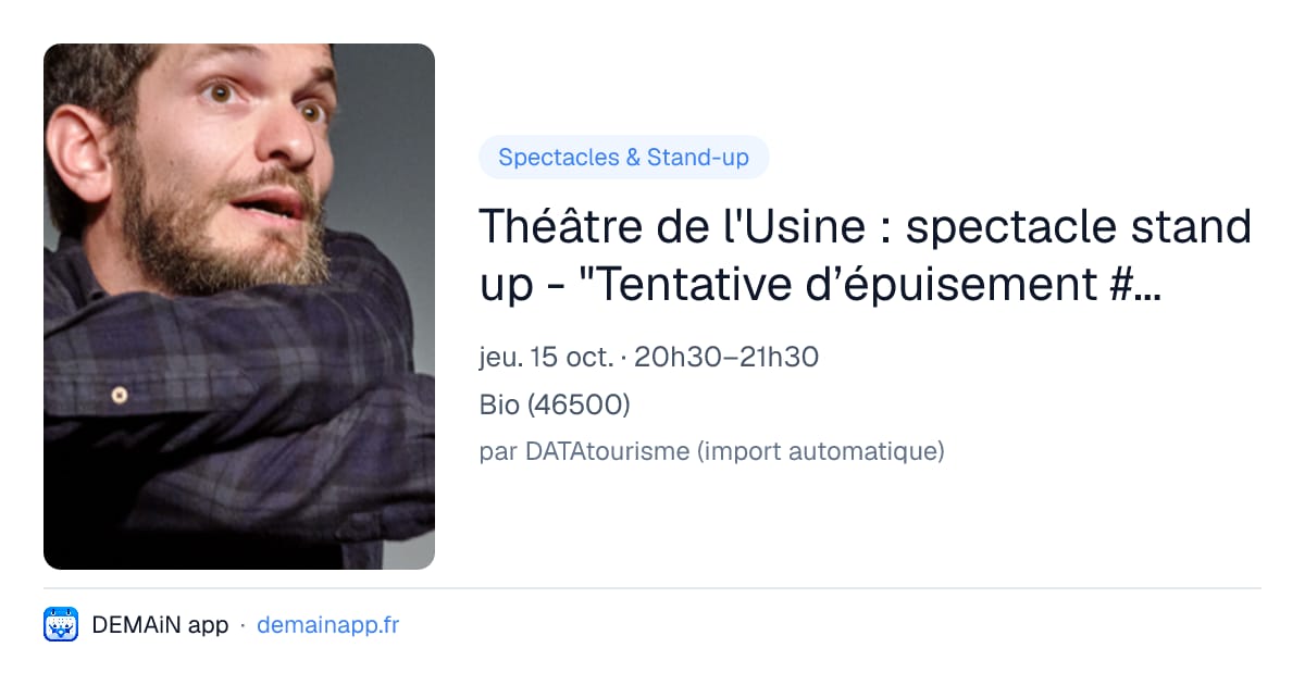 Théâtre de l'Usine : spectacle stand up - "Tentative d’épuisement #1" de Gaspard Chauvelot — Bio