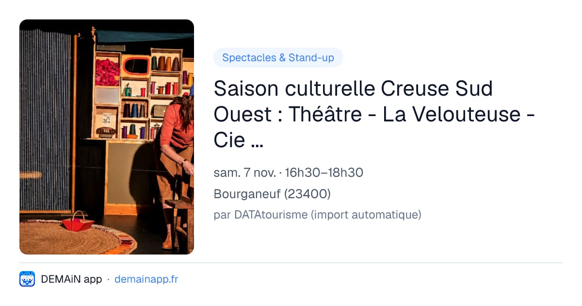 Saison culturelle Creuse Sud Ouest : Théâtre - La Velouteuse - Cie Fée d'Hiver — Bourganeuf