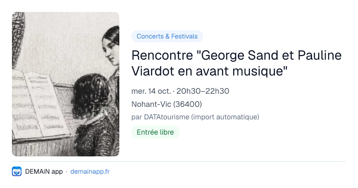 Rencontre "George Sand et Pauline Viardot en avant musique" — Nohant-Vic