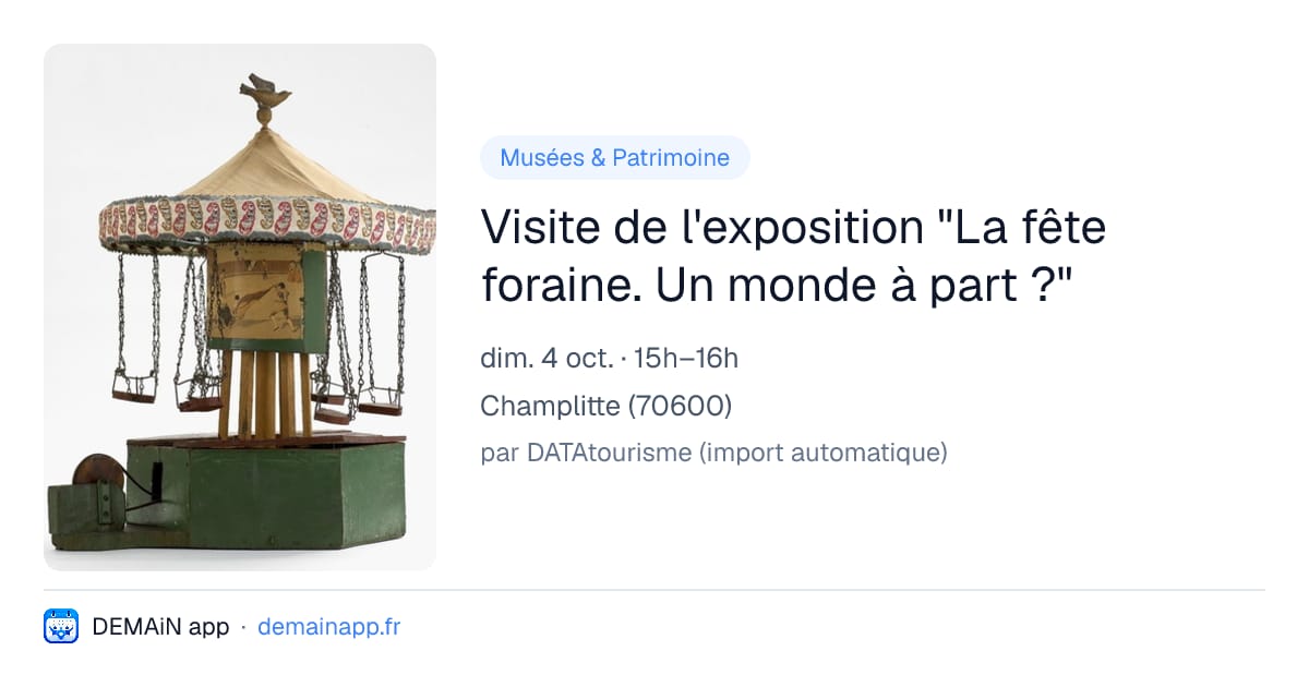 Visite de l'exposition "La fête foraine. Un monde à part ?" — Champlitte