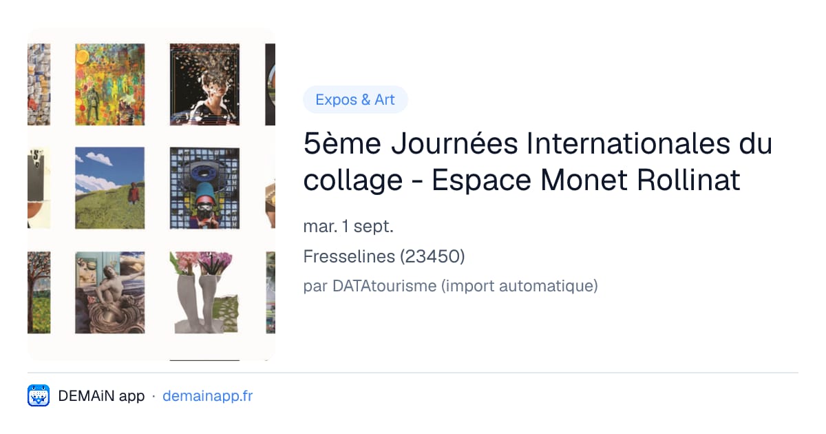 5ème Journées Internationales du collage - Espace Monet Rollinat — Fresselines