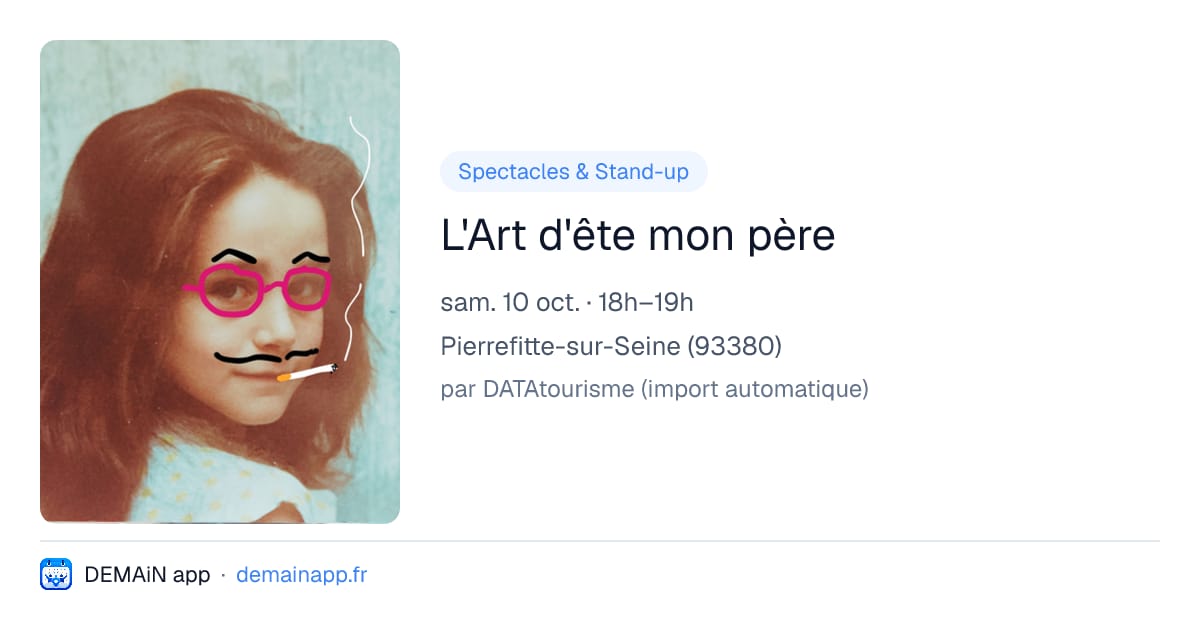 L'Art d'ête mon père — Pierrefitte-sur-Seine