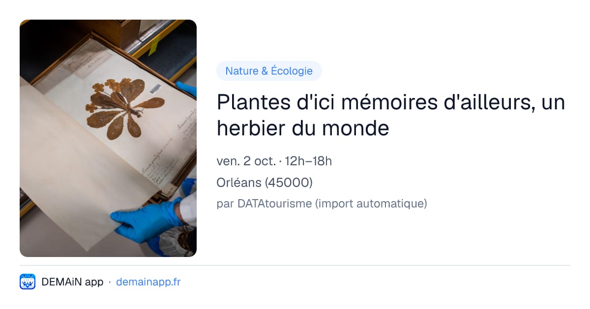 Plantes d'ici mémoires d'ailleurs, un herbier du monde — Orléans