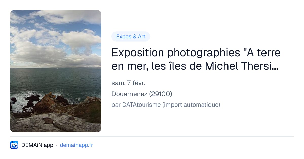 Exposition photographies "A terre en mer, les îles de Michel Thersiquel" — Douarnenez