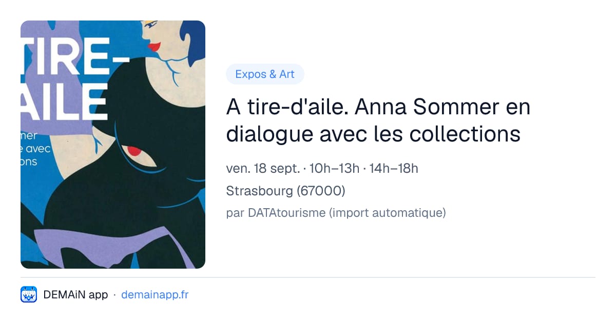 A tire-d'aile. Anna Sommer en dialogue avec les collections — Strasbourg
