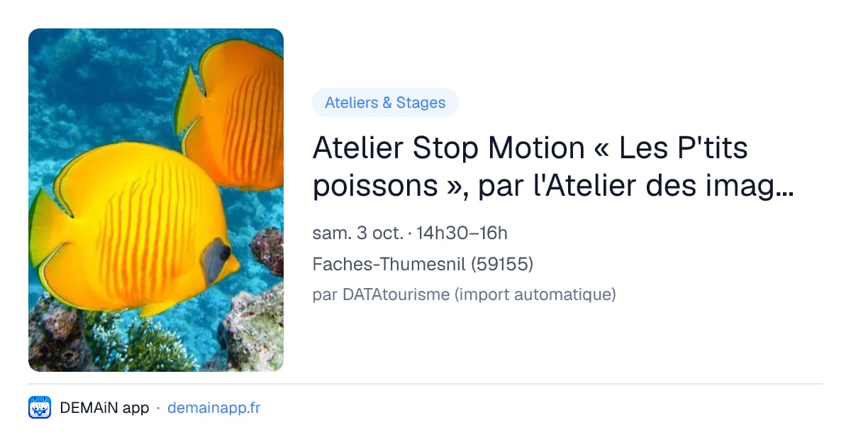 Atelier Stop Motion « Les P'tits poissons », par l'Atelier des images (pas sages...) — Faches-Thumesnil