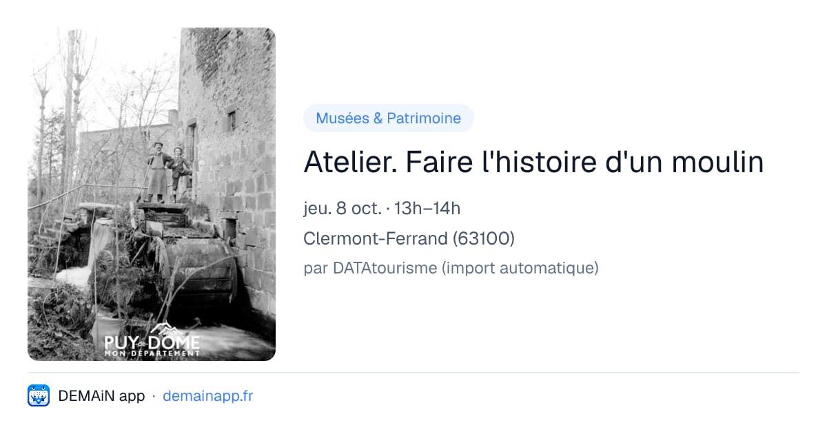 Atelier. Faire l'histoire d'un moulin — Clermont-Ferrand