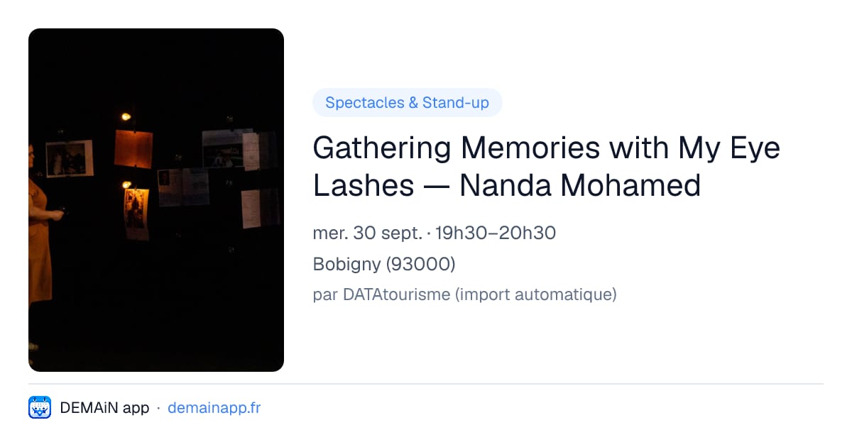 Gathering Memories with My Eye Lashes — Nanda Mohamed — Bobigny