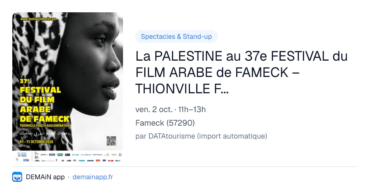 La PALESTINE au 37e FESTIVAL du FILM ARABE de FAMECK – THIONVILLE FENSCH AGGLOMÉRATION — Fameck