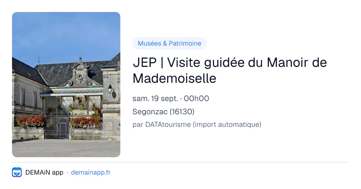 JEP | Visite guidée du Manoir de Mademoiselle — Segonzac