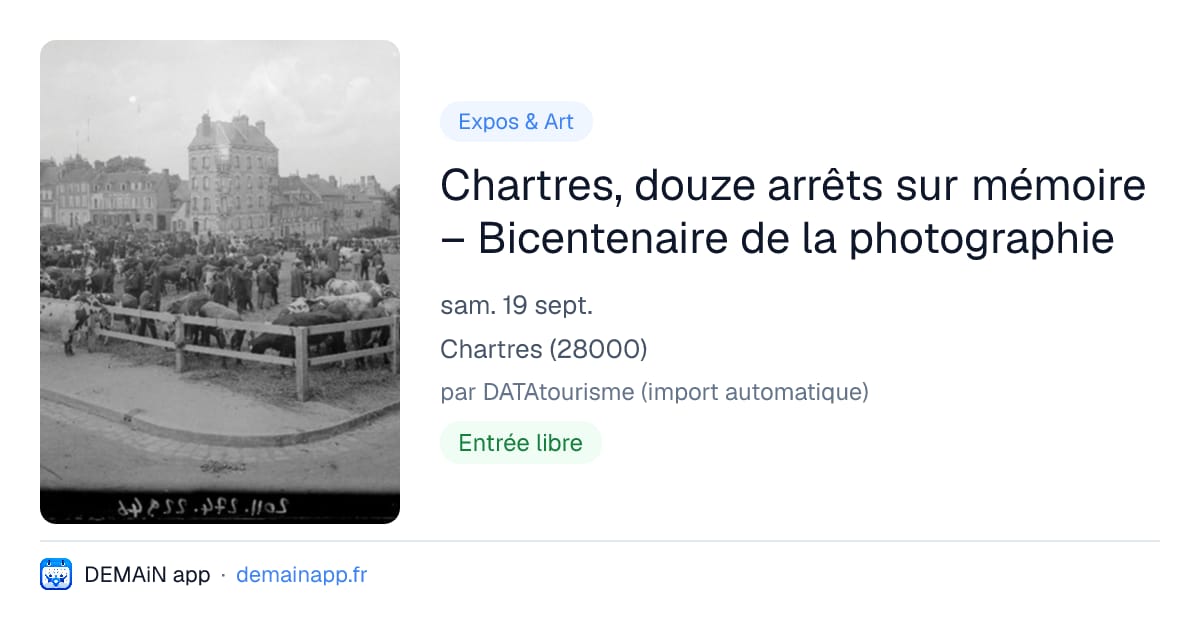 Chartres, douze arrêts sur mémoire – Bicentenaire de la photographie — Chartres