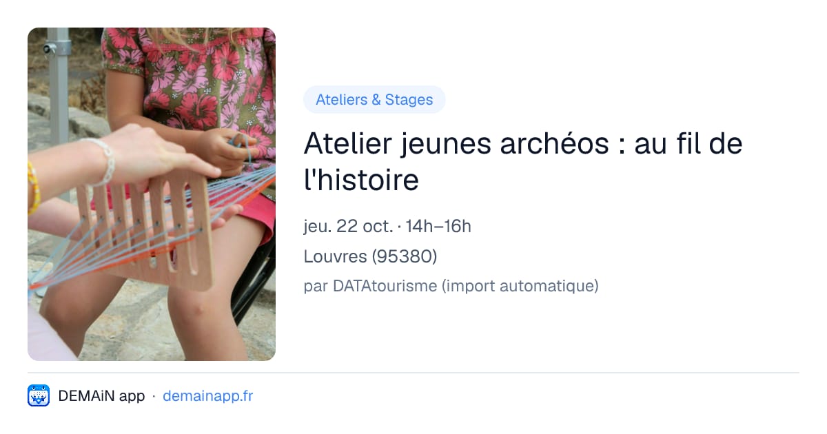Atelier jeunes archéos : au fil de l'histoire — Louvres