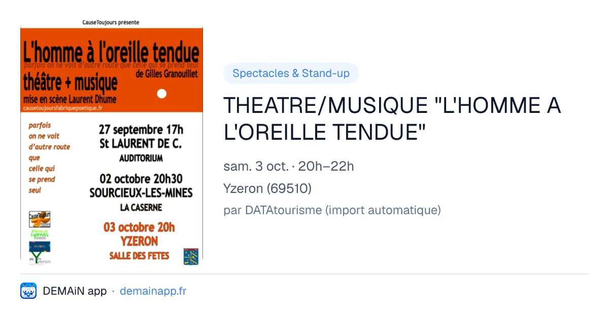THEATRE/MUSIQUE "L'HOMME A L'OREILLE TENDUE" — Yzeron