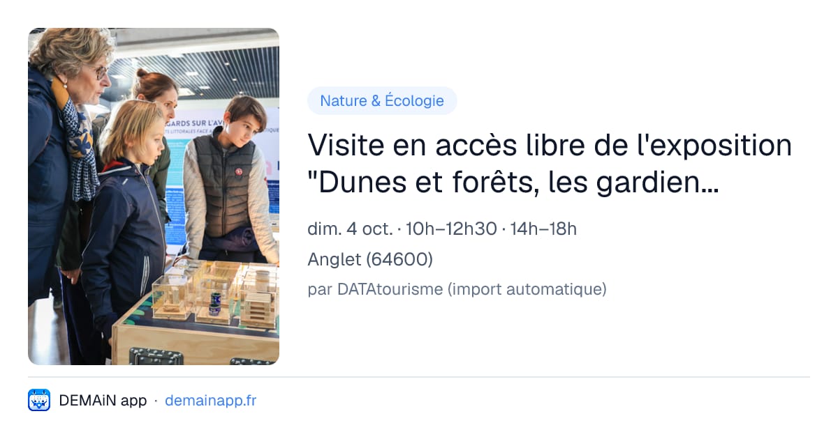 Visite en accès libre de l'exposition "Dunes et forêts, les gardiennes du littoral" — Anglet
