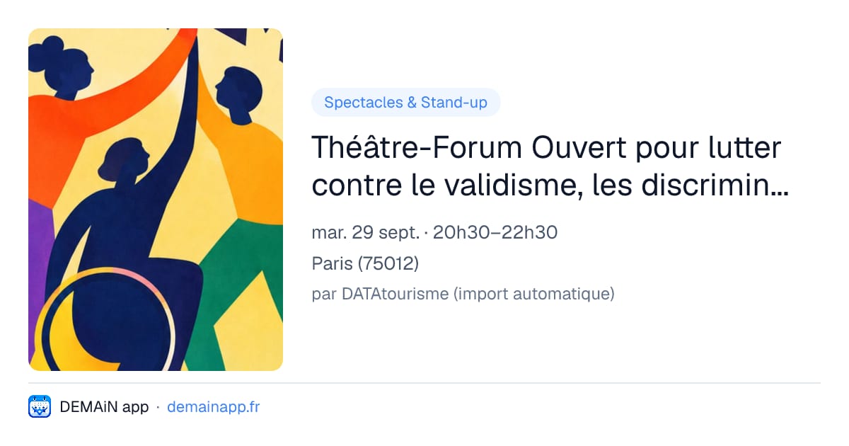 Théâtre-Forum Ouvert pour lutter contre le validisme, les discriminations liées aux handicaps — Paris