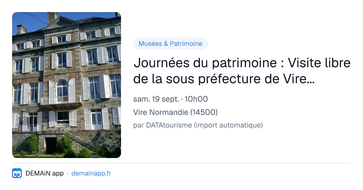 Journées du patrimoine : Visite libre de la sous préfecture de Vire et histoire de l'industrie textile — Vire Normandie