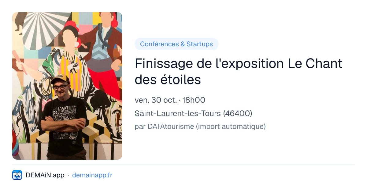 Finissage de l'exposition Le Chant des étoiles — Saint-Laurent-les-Tours