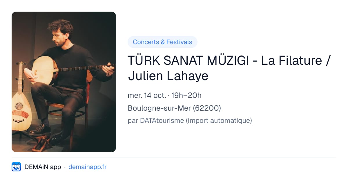 TÜRK SANAT MÜZIGI - La Filature / Julien Lahaye — Boulogne-sur-Mer