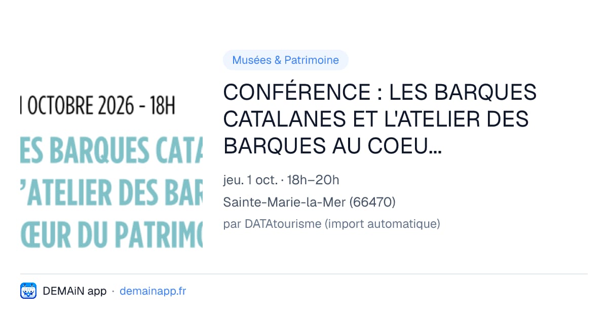 CONFÉRENCE : LES BARQUES CATALANES ET L'ATELIER DES BARQUES AU COEUR DU PATRIMOINE MARITIME — Sainte-Marie-la-Mer
