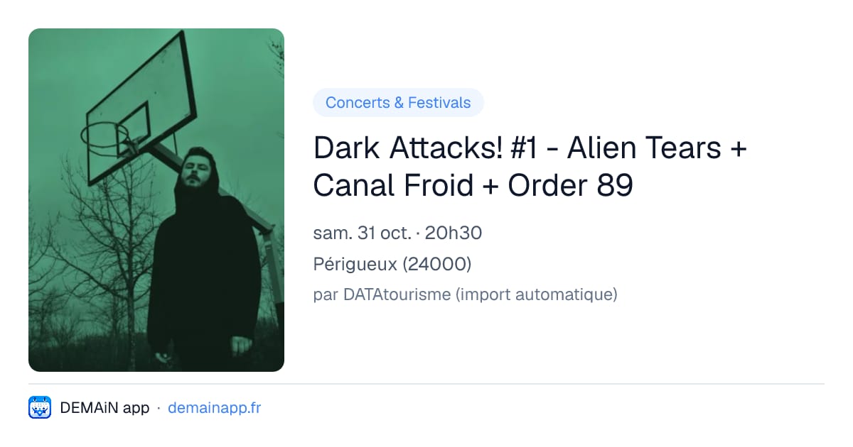 Dark Attacks! #1 - Alien Tears + Canal Froid + Order 89 — Périgueux
