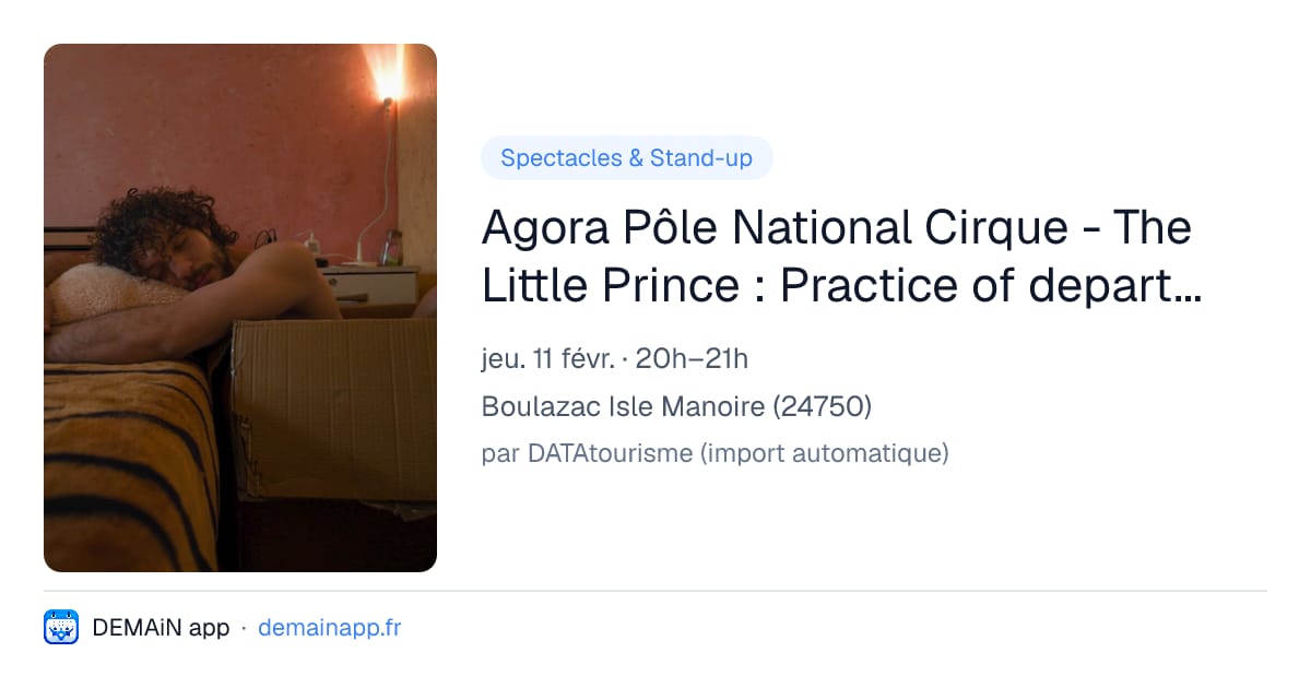 Agora Pôle National Cirque - The Little Prince : Practice of departure [avant premières] / Bashar Murkus & Wajdi Khalid — Boulazac Isle Manoire