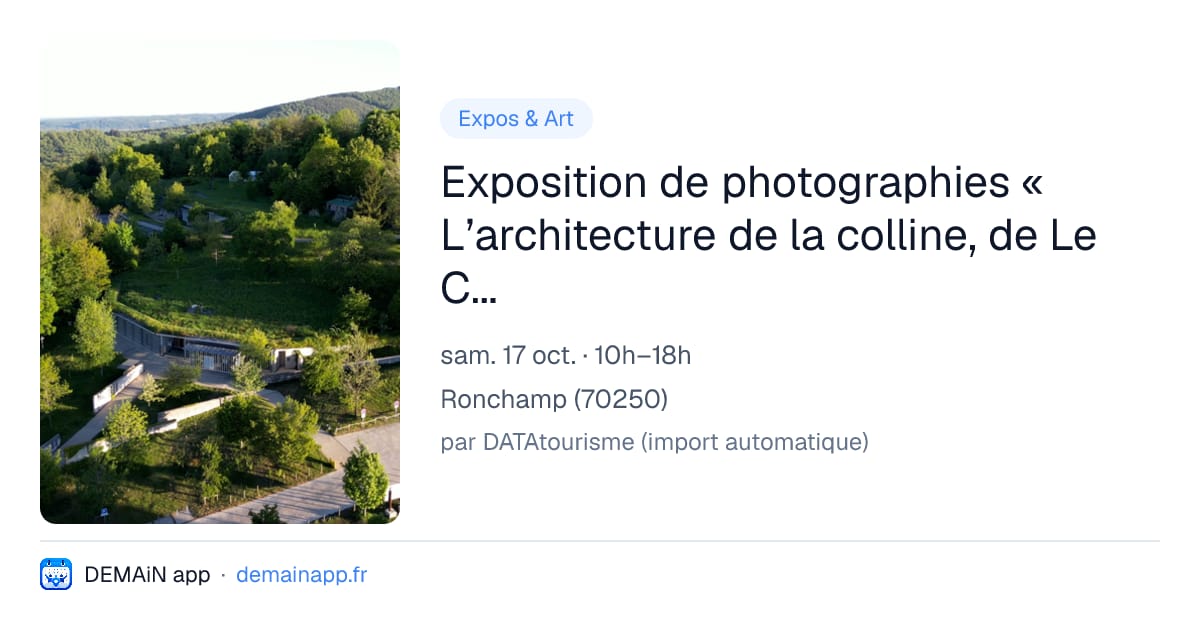 Exposition de photographies « L’architecture de la colline, de Le Corbusier à Renzo Piano » — Ronchamp