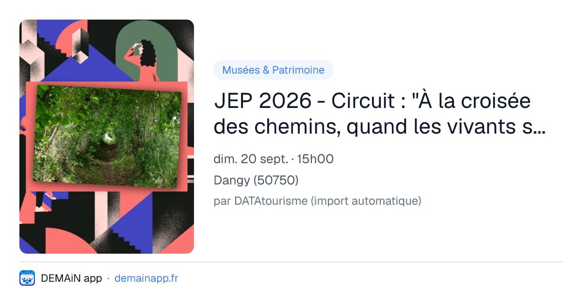 JEP 2026 - Circuit : "À la croisée des chemins, quand les vivants se racontent" — Dangy