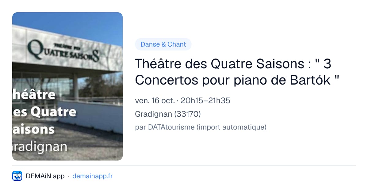 Théâtre des Quatre Saisons : " 3 Concertos pour piano de Bartók " — Gradignan