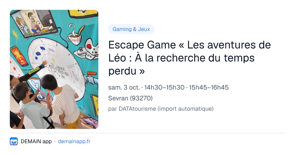 Escape Game « Les aventures de Léo : À la recherche du temps perdu » — Sevran