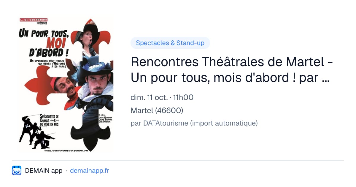 Rencontres Théâtrales de Martel - Un pour tous, mois d'abord ! par la Cie Colegram — Martel