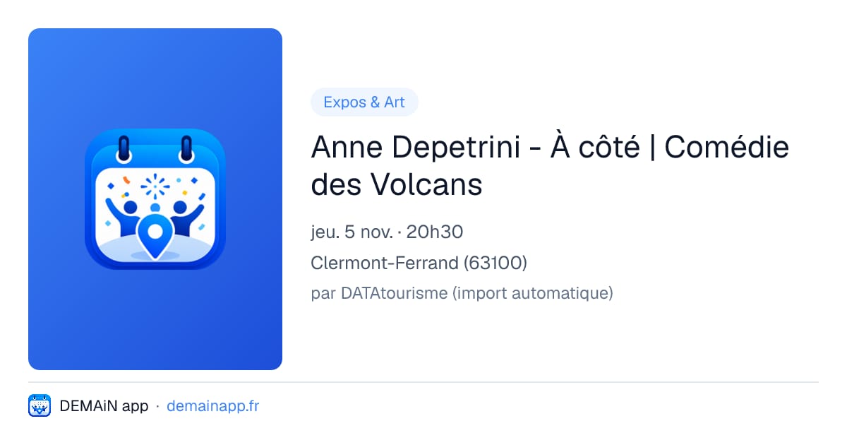 Anne Depetrini - À côté | Comédie des Volcans — Clermont-Ferrand