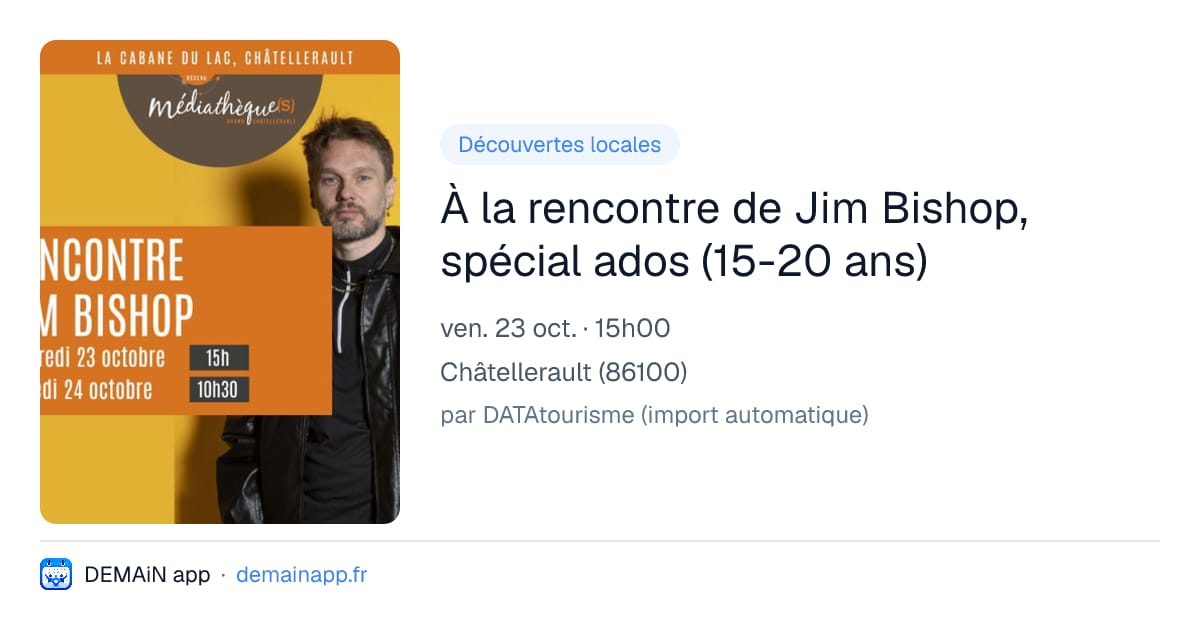 À la rencontre de Jim Bishop, spécial ados (15-20 ans) — Châtellerault
