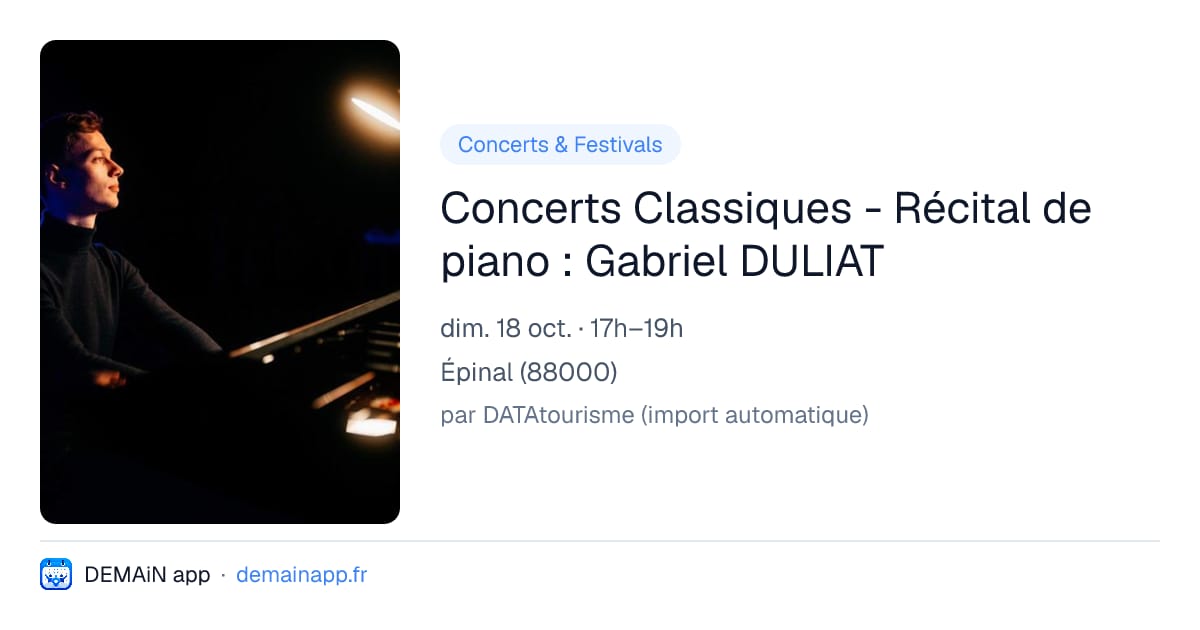 Concerts Classiques - Récital de piano : Gabriel DULIAT — Épinal
