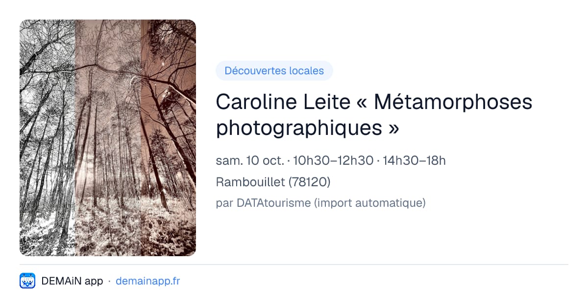 Caroline Leite « Métamorphoses photographiques » — Rambouillet