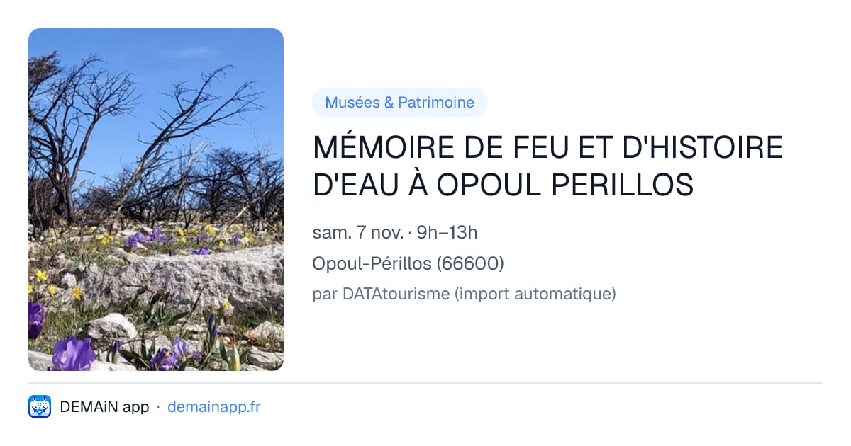 MÉMOIRE DE FEU ET D'HISTOIRE D'EAU À OPOUL PERILLOS — Opoul-Périllos