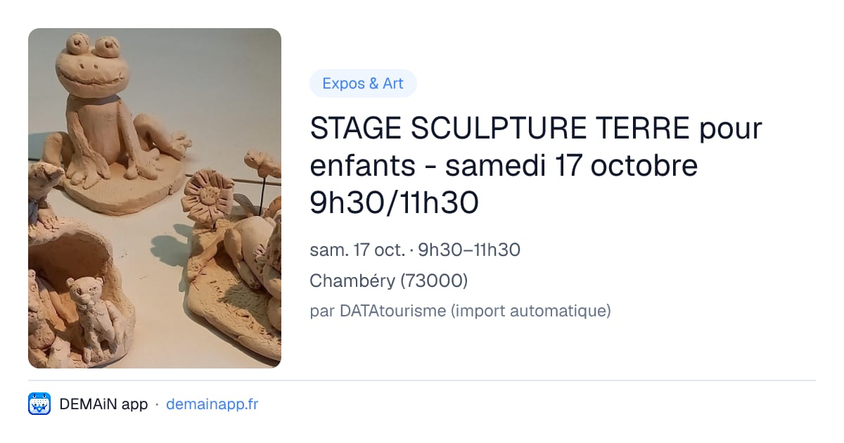 STAGE SCULPTURE TERRE pour enfants - samedi 17 octobre 9h30/11h30 — Chambéry