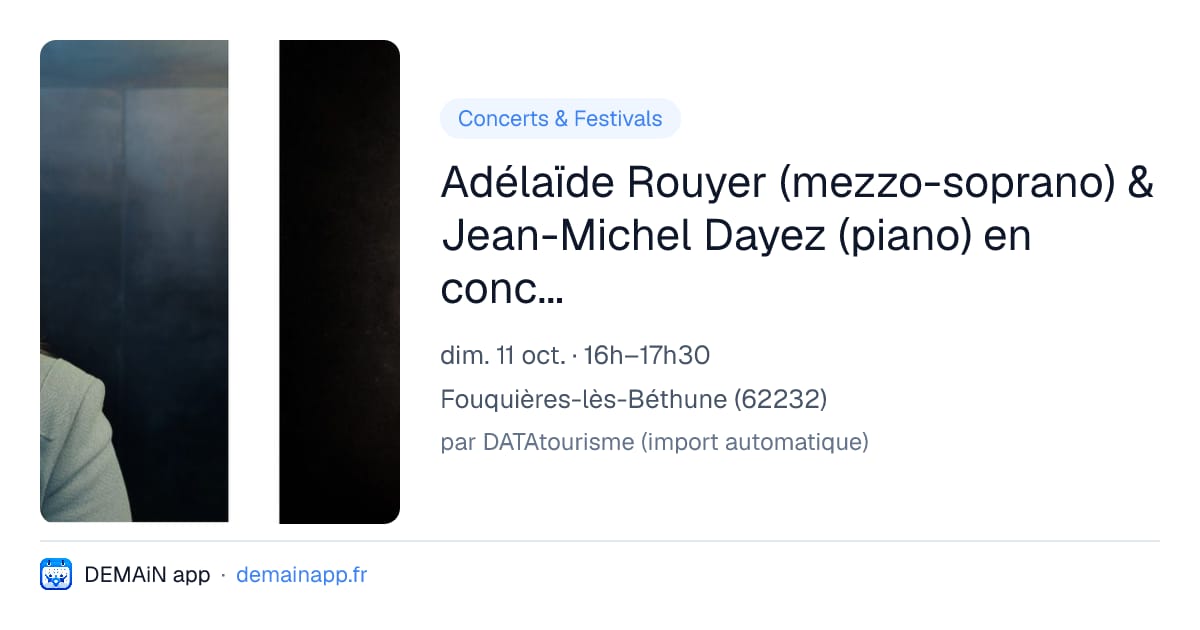 Adélaïde Rouyer (mezzo-soprano) & Jean-Michel Dayez (piano) en concert à Fouquières-lès-Béthune, pour les Rencontres Musicales en Artois — Fouquières-lès-Béthune