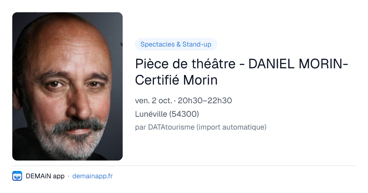 Pièce de théâtre - DANIEL MORIN- Certifié Morin — Lunéville