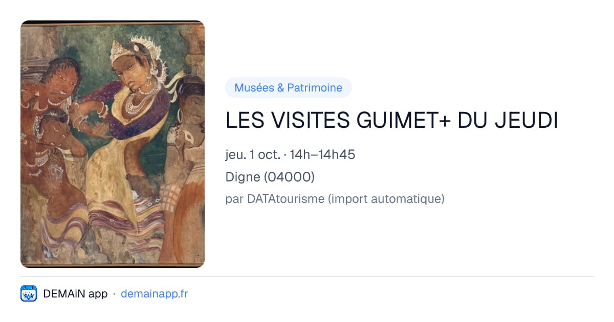 LES VISITES GUIMET+ DU JEUDI — Digne
