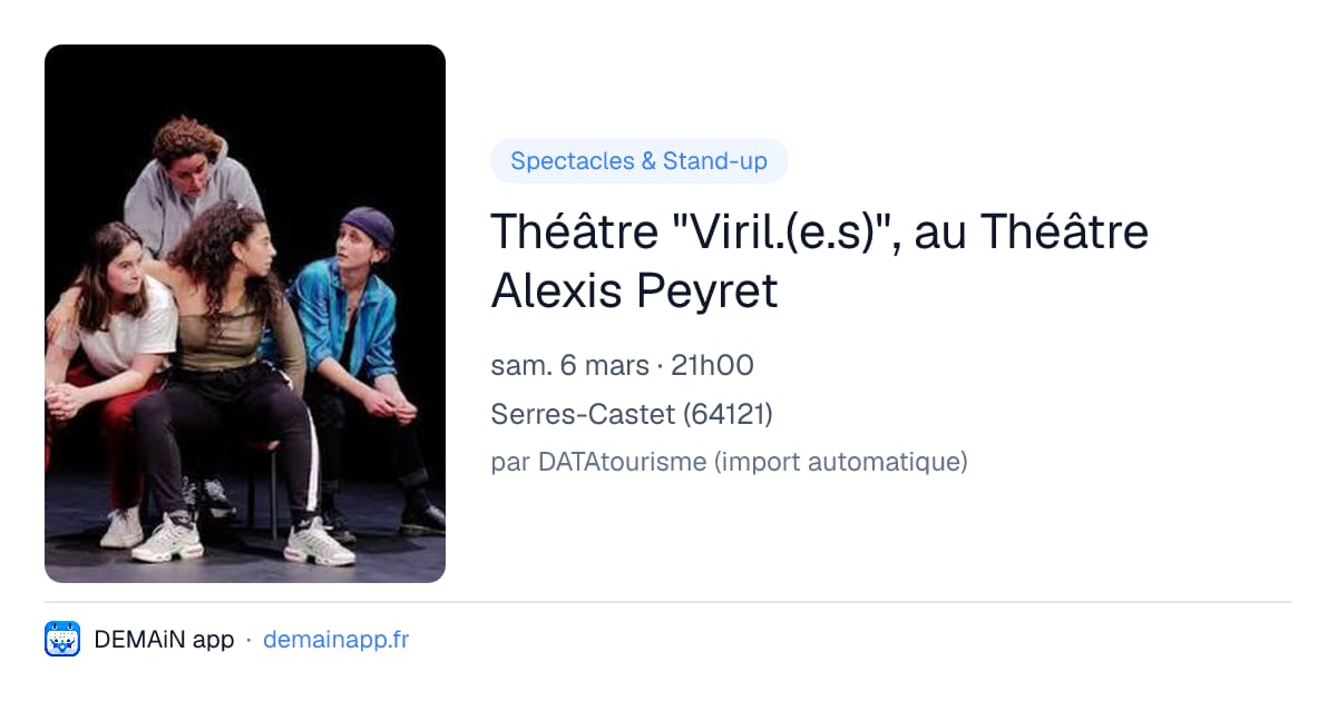Théâtre "Viril.(e.s)", au Théâtre Alexis Peyret — Serres-Castet