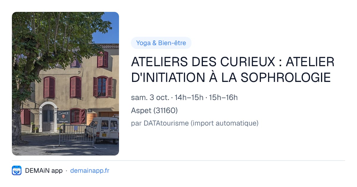 ATELIERS DES CURIEUX : ATELIER D'INITIATION À LA SOPHROLOGIE — Aspet