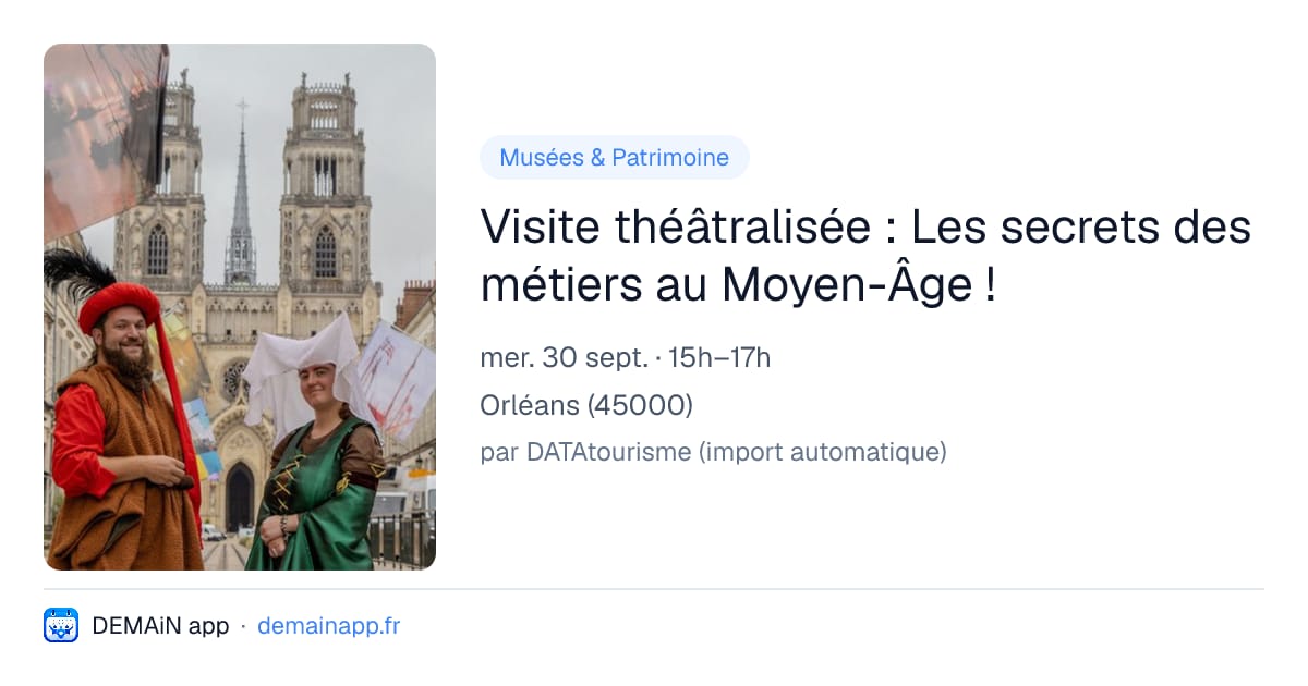 Visite théâtralisée : Les secrets des métiers au Moyen-Âge ! — Orléans