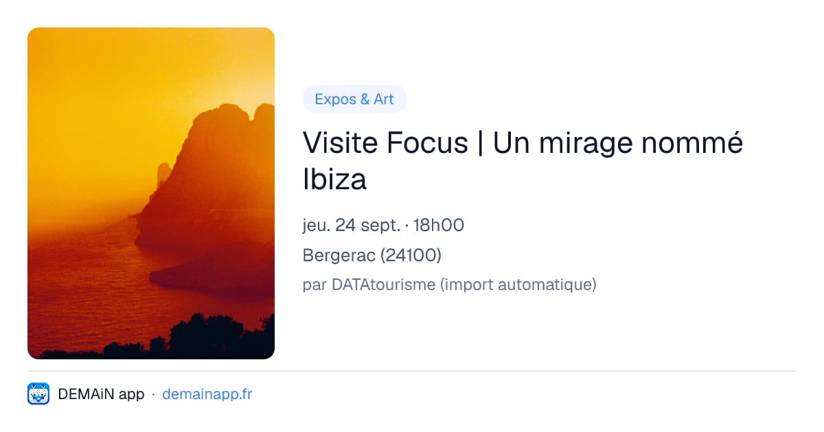 Visite Focus | Un mirage nommé Ibiza — Bergerac
