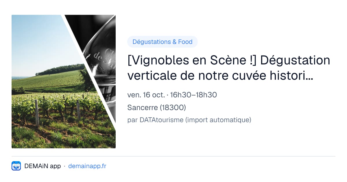 [Vignobles en Scène !] Dégustation verticale de notre cuvée historique: Regards sur l'empreinte des millésimes — Sancerre