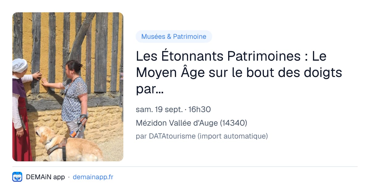 Les Étonnants Patrimoines : Le Moyen Âge sur le bout des doigts par Corine Vervaeke — Mézidon Vallée d'Auge