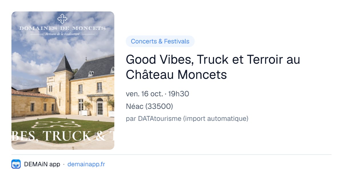 Good Vibes, Truck et Terroir au Château Moncets — Néac