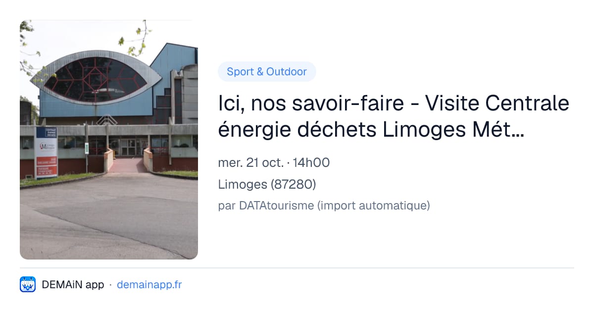 Ici, nos savoir-faire - Visite Centrale énergie déchets Limoges Métropole — Limoges