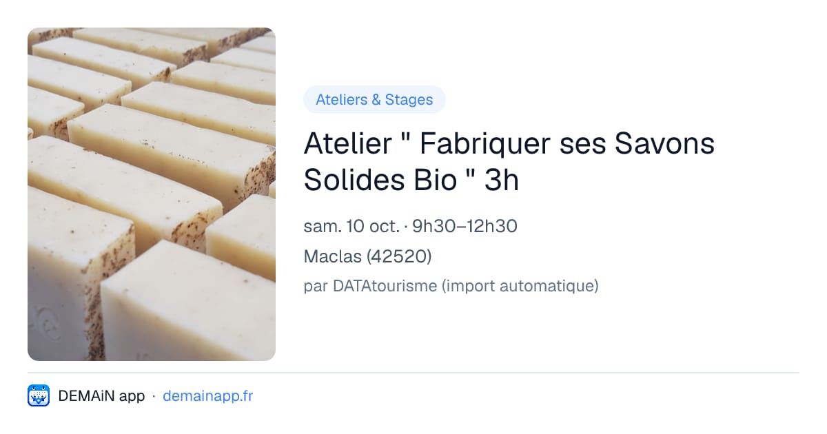 Atelier " Fabriquer ses Savons Solides Bio " 3h — Maclas