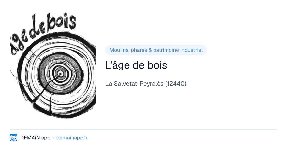 L'âge de bois — La Salvetat-Peyralès